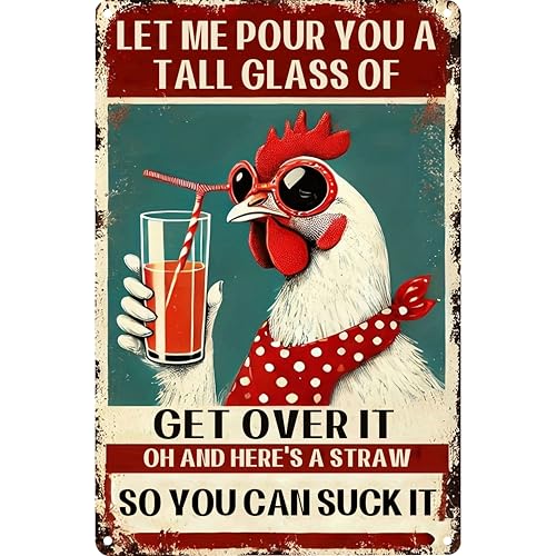 Funny Chicken Signs for Coop Chicken metal tin Sign for Home Farm Chicken Coop Farmhouse Kicthen Garden Decor Let Me Pour You A Tall Glass of Get Over It signs 8x12inch - color: Let Me Pour, size: 1 Pack (8 x 12 in)